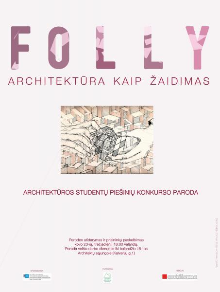 Architektūros studentų piešinių konkurso "Folly - Architektūra kaip žaidimas" paroda