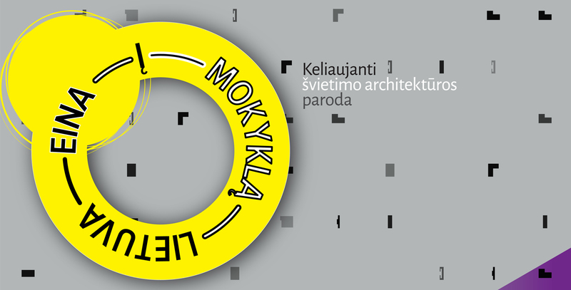 Atidaroma keliaujanti švietimo architektūros paroda „Lietuva eina į mokyklą“