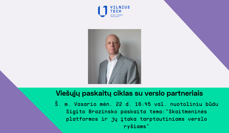 Viešųjų paskaitų ciklas su verslo partneriais: „Skaitmeninės platformos ir jų įtaka tarptautiniams verslo ryšiams” 